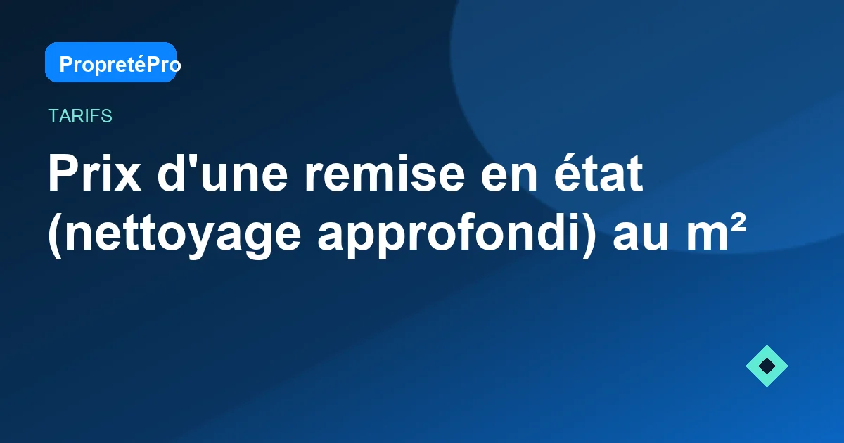 Illustration : Prix d'une remise en état (nettoyage approfondi) au m²