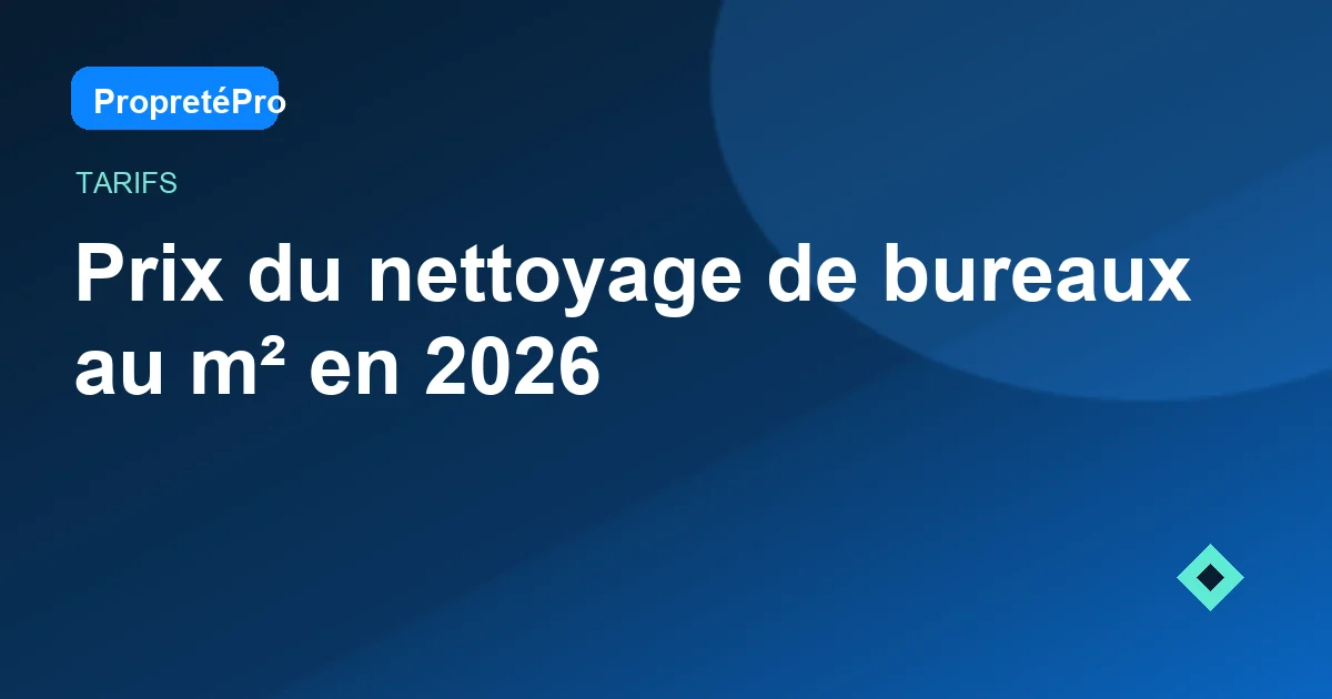 Illustration : Prix du nettoyage de bureaux au m² en 2026