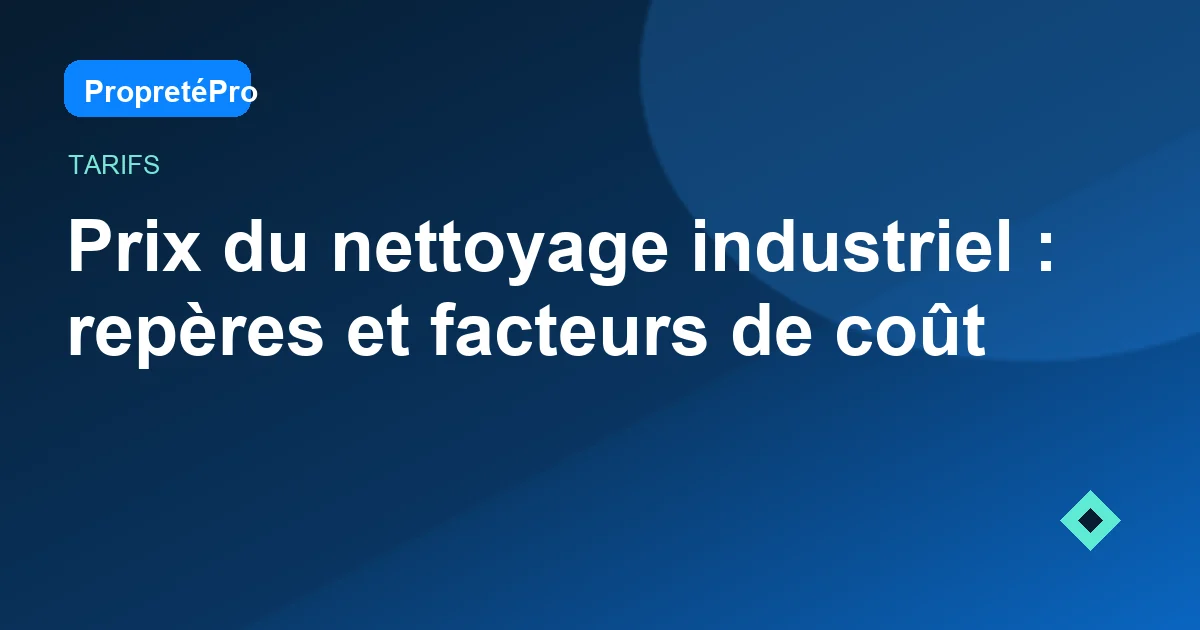 Illustration : Prix du nettoyage industriel : repères et facteurs de coût