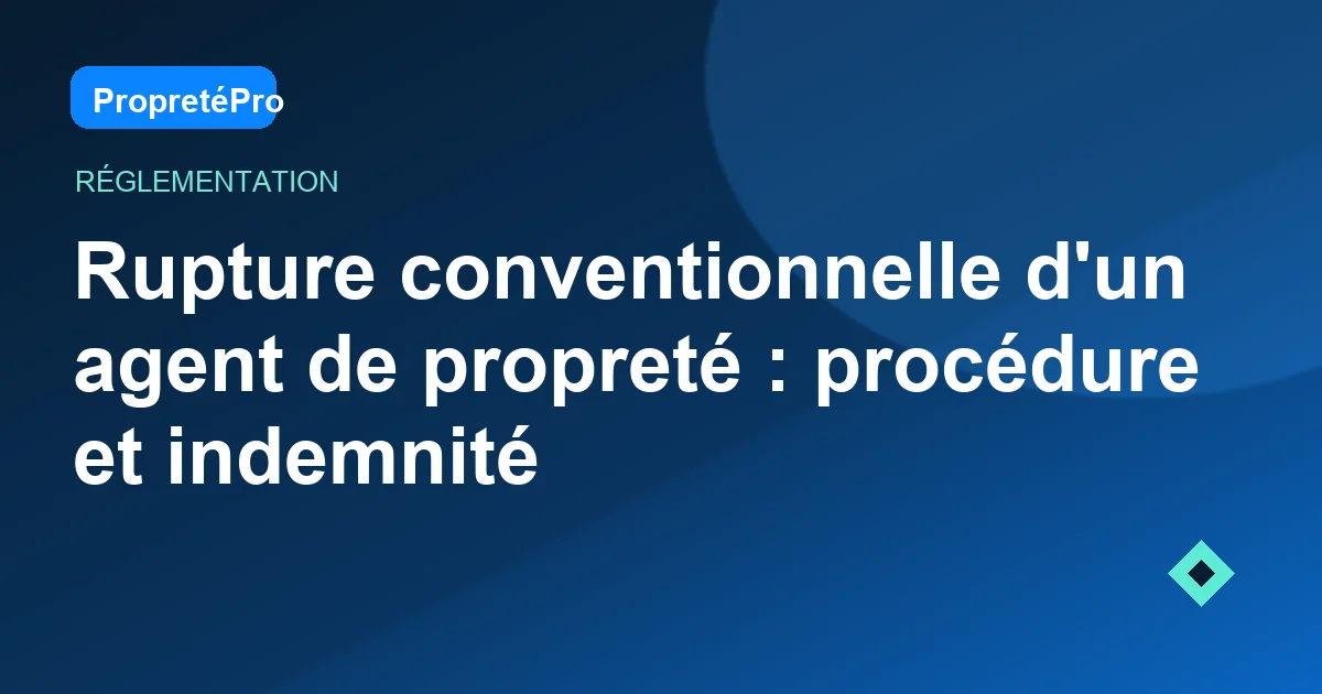 Illustration : Rupture conventionnelle d'un agent de propreté : procédure et indemnité