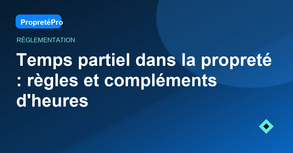 Illustration : Temps partiel dans la propreté : règles et compléments d'heures