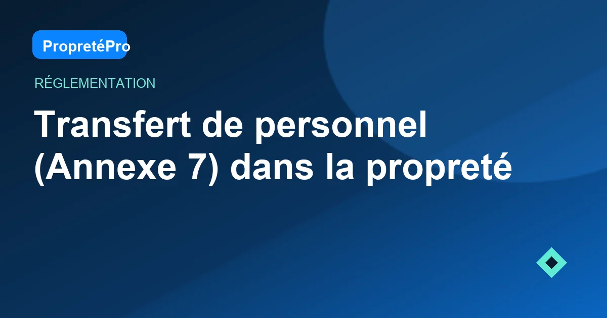 Illustration : Transfert de personnel (Annexe 7) dans la propreté